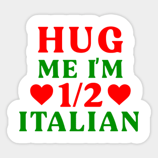 Hug Me I'm 1/2 Half Italian Funny American Italian Half American Half Italian Sticker